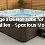 Large Size Hot Tubs for Big Families - Spacious Models